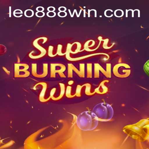 Exploring SuperBurningWins with LEO888: A Comprehensive Guide